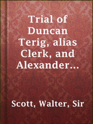 cover image of Trial of Duncan Terig, alias Clerk, and Alexander Bane Macdonald